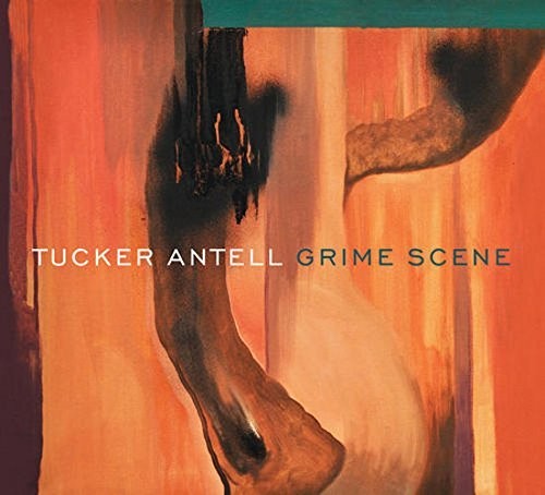 Tucker Antell - Grime Scene [CD]