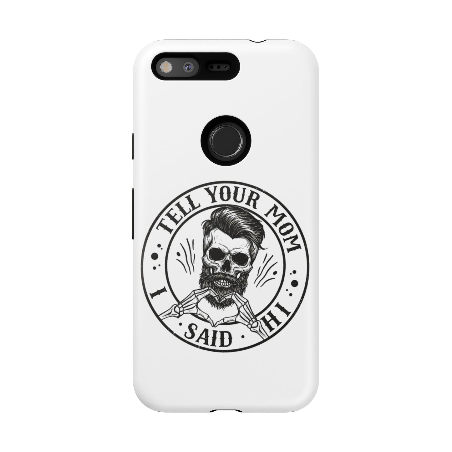 "Tell Your Mom I Said Hi" Skull Tough Phone Case