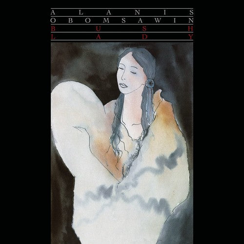 Alanis Obomsawin - Bush Lady Music CD