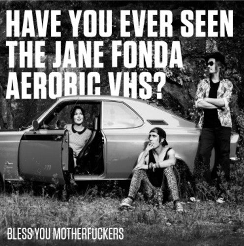 Have You Ever Seen The Jane Fonda Aerobic Vhs - Bless You Motherfuckers [LP] Vinyl Record