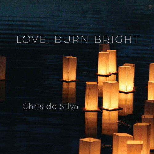 De Chris Silva - Love Burn Bright Music CD