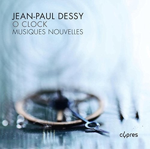 Dessy / Musiques Nouvelles - O Clock Music CD