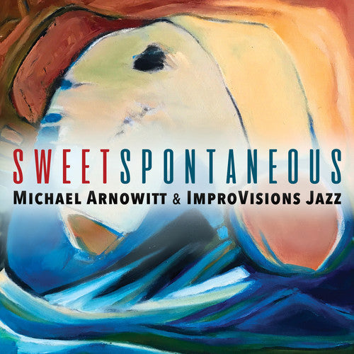 Michael Arnowitt - Sweet Spontaneous [2 CD]