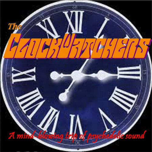 Clockwatchers - Mind Blowing Trip Of Psychedelic Sound - Music CD