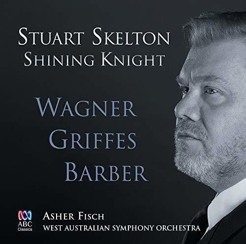 Skelton / Fisch / West Australian Symphony Orch - Shining Knight: Wagner Griffes Barber [CD]