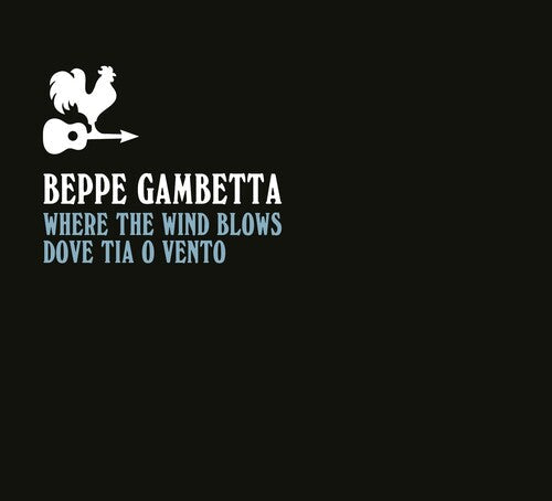 Gambetta,beppe - Where The Wind Blows (dove Tia O Vento) - Music CD