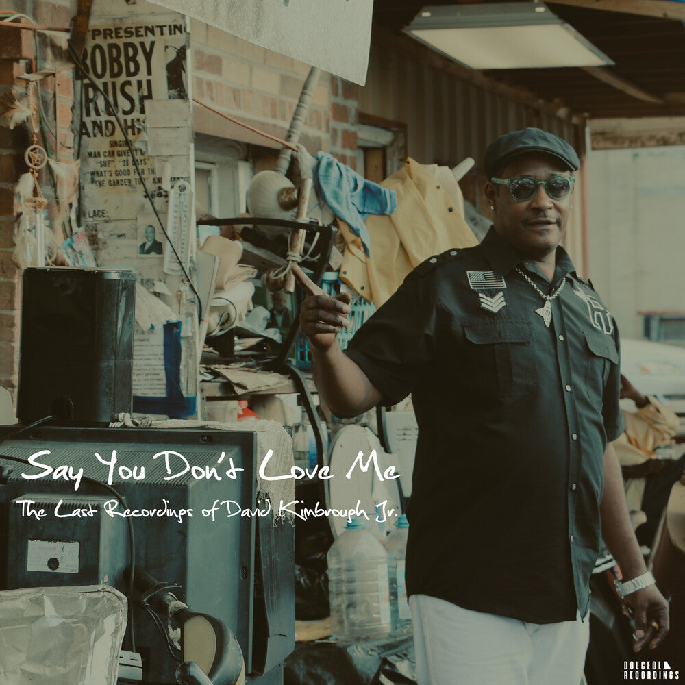 David Kimbrough Jr - Say You Don't Love Me: The Last Recordings of David Kimbrough Jr. Music CD