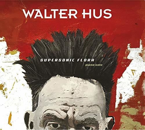 Walter Hus - Supersonic Flora Music CD