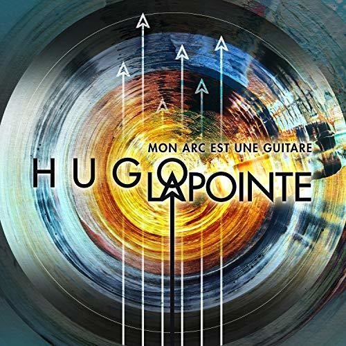 Hugo Lapointe - Mon Arc Est Une Guitare [CD]