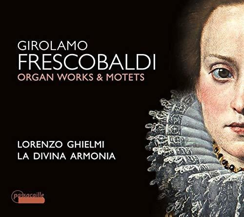 Frescobaldi / Ghielmi - Organ Works & Motets [CD]