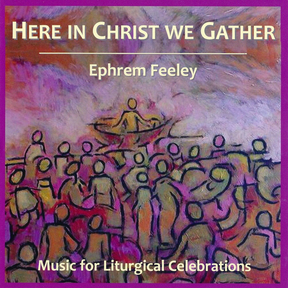 Feeley - Here in Christ We Gather [CD]