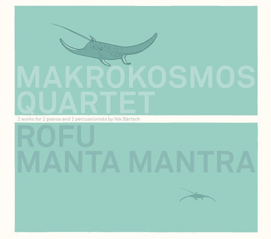 Bartsch / Makrokosmos Quartet - Rofu / Manta Mantra [CD]