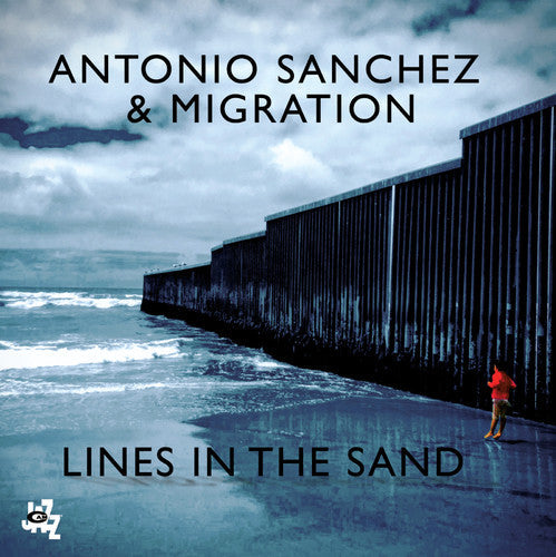 Antonio Sanchez & Migration - Lines In The Sand [CD]