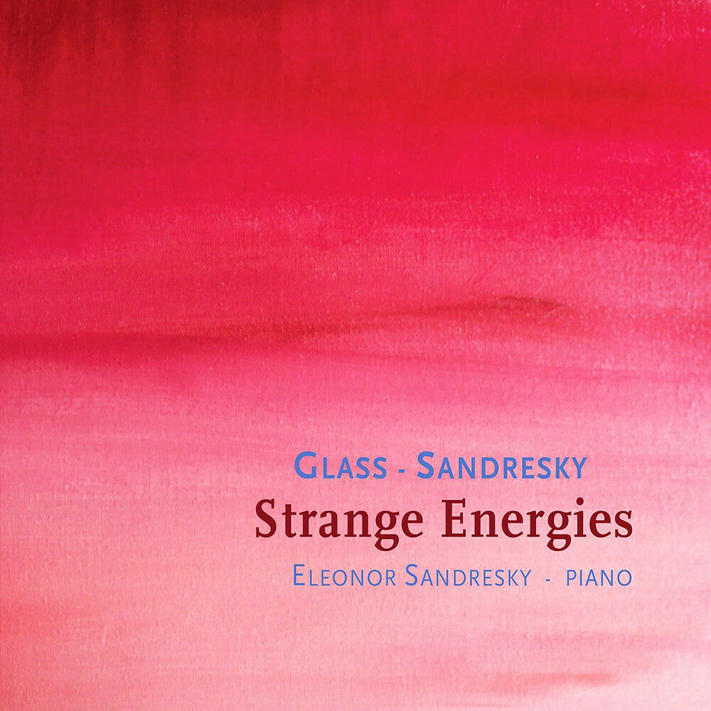 Eleonor Sandresky - Glass/Sandresky: Strange Energies Music CD