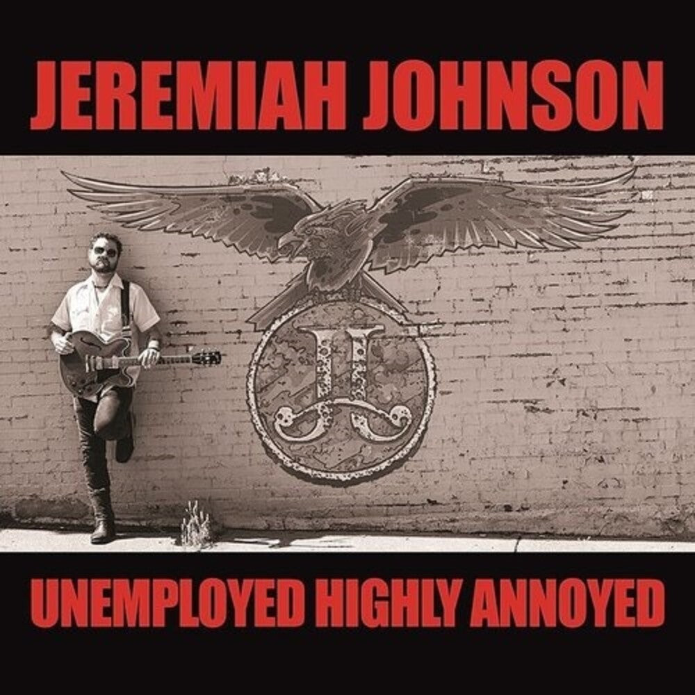 Jeremiah Johnson - Unemployed Highly Annoyed [LP] Vinyl Record