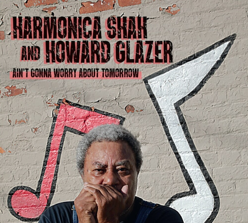 Harmonica Shah - Ain't Gonna Worry About Tomorrow Music CD