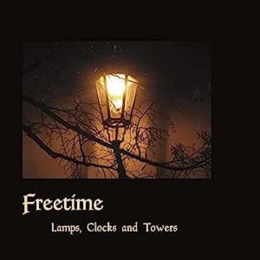 Freetime - Lamps, Clocks & Towers [CD]