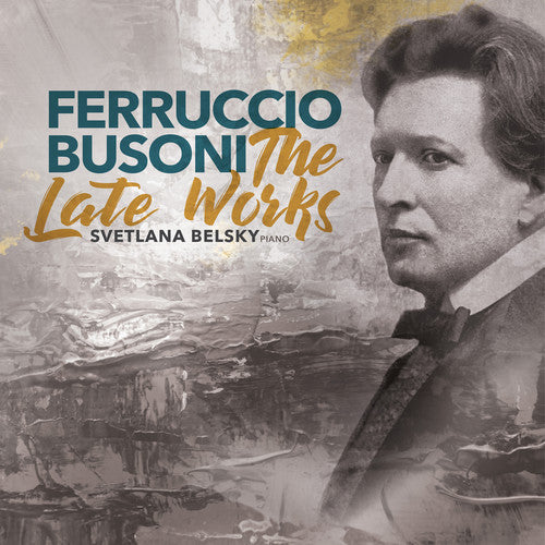 Busoni / Belsky - Late Works [CD]
