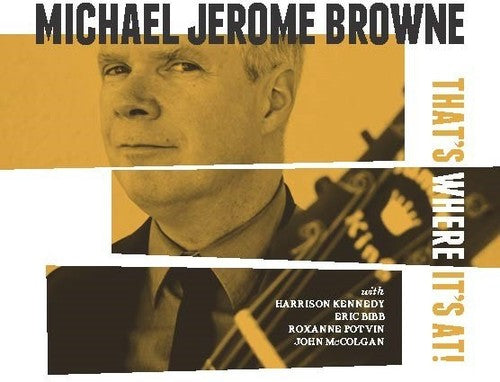 Michael Jerome Browne - That's Where It's At [Digipak]