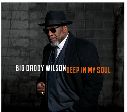 Big Daddy Wilson - Deep In My Soul [CD]