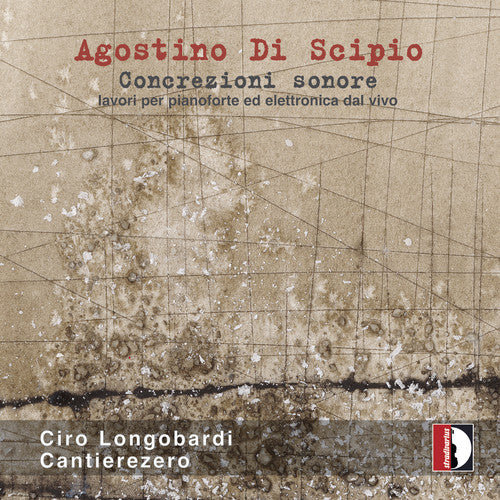 Di Scipio / Longobardi / Klauer - Concrezioni Sonore Lavori Pianoforte Elettronica [CD]