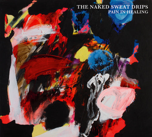Naked Sweat Drips - Pain In Healing Music CD