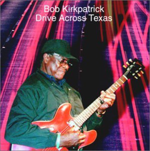 Louisiana Bob Kirkpatrick & Short Fuse - Drive Across Texas [CD]