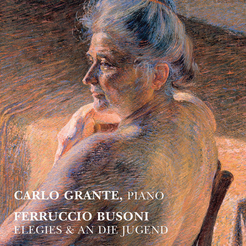 Busoni / Grante - Elegies & An Die Jugend [CD]