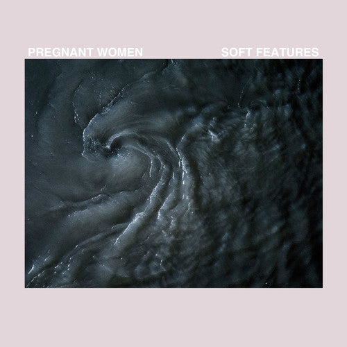 Pregnant Women - Soft Features [LP] Vinyl Record
