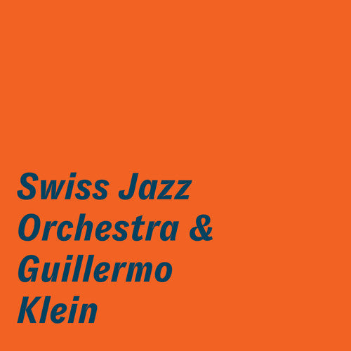 Swiss Jazz Orchestra - The Swiss Jazz Orchestra & Guillermo Klein [CD]