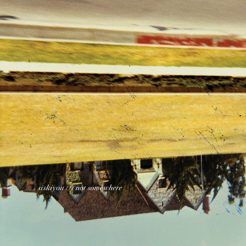 Siskiyou - Not Somewhere [LP] Vinyl Record