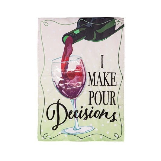 I Make Pour Decisions Applique Garden Flag