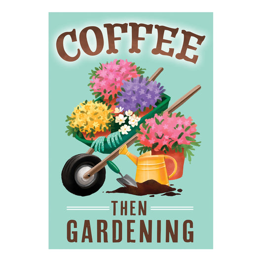 Coffee Then Gardening Burlap Garden Flag