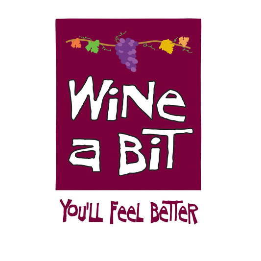 Wine A Bit, You'll Feel Better Applique Garden Flag