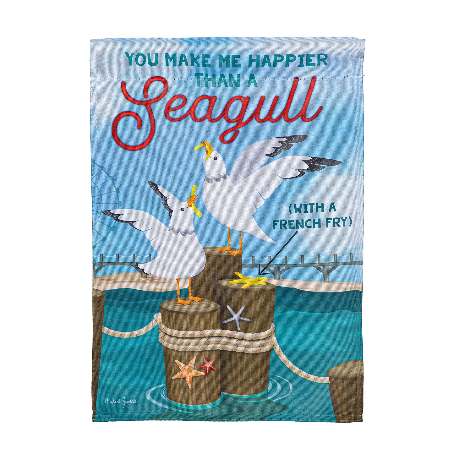 You Make Me Happier Than A Seagull Suede Garden Flag