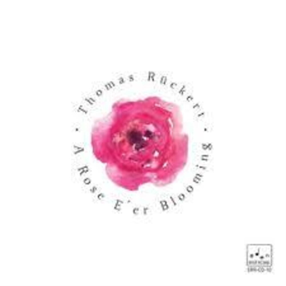 Thomas Ruckert - Rose E'Er Blooming [CD]