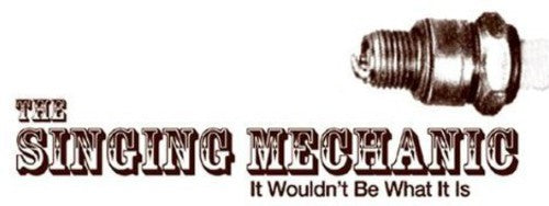 Singing Mechanic - It Wouldn't Be What It Is Music CD
