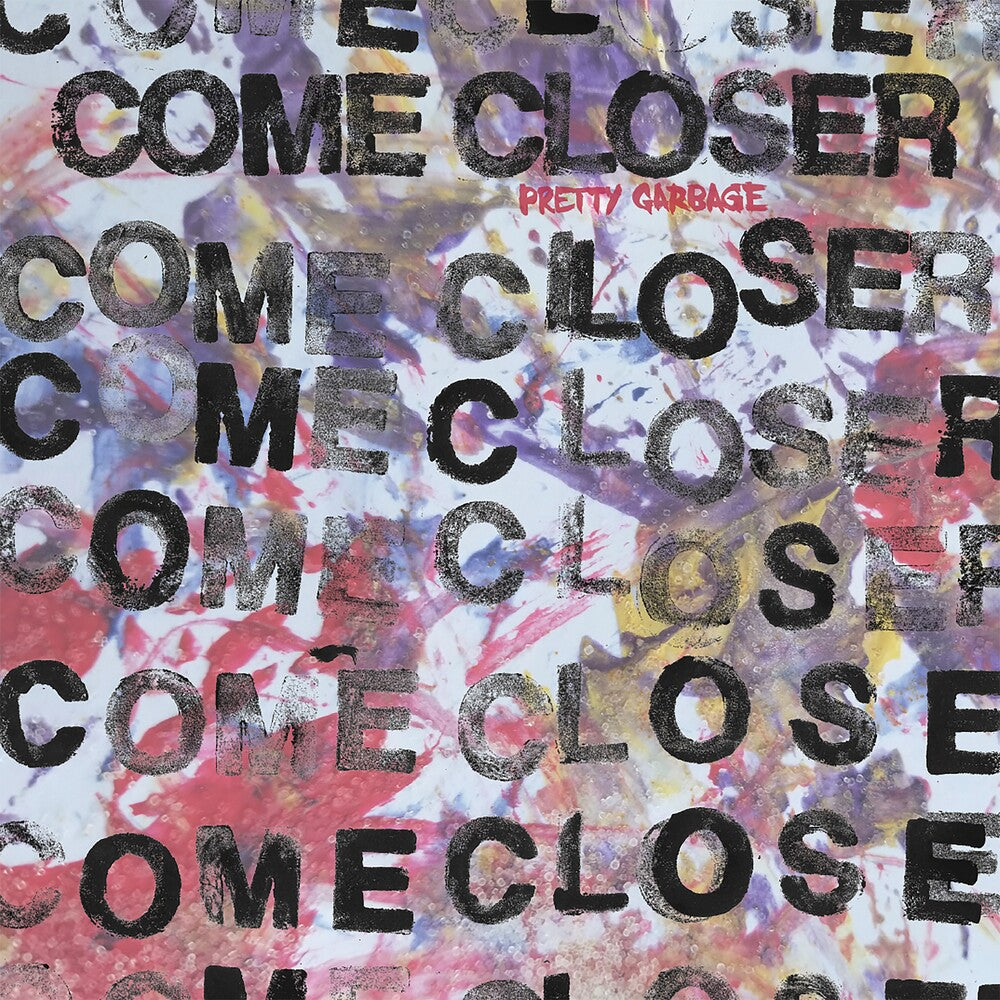 Come Closer - Pretty Garbage [LP] Vinyl Record