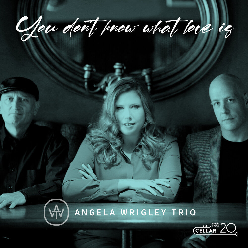 Angela Wrigley Trio - You Don't Know What Love Is [CD]