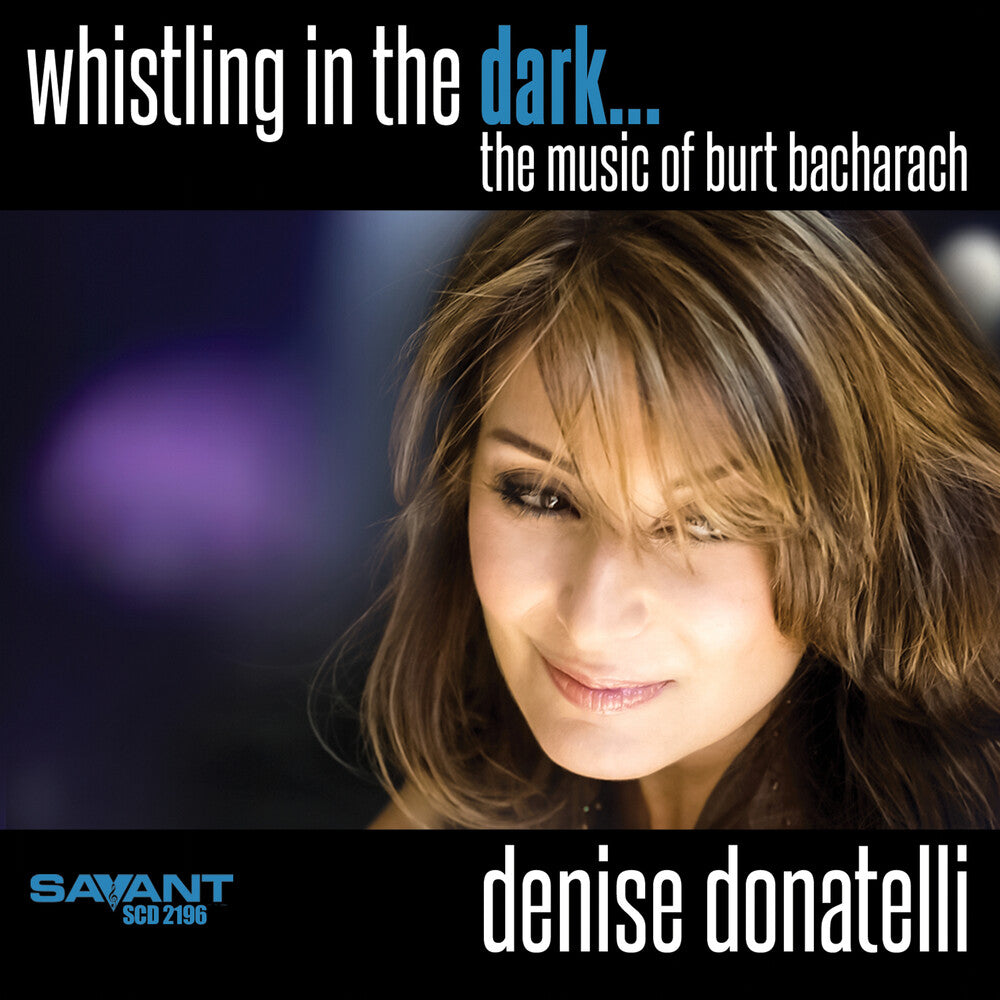 Denise Donatelli - Whistling in the Dark... The Music of Burt Bacharach [CD]