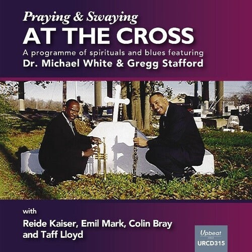 White,dr Michael / Stafford,gregg - Swaying & Praying At The Cross - Music CD