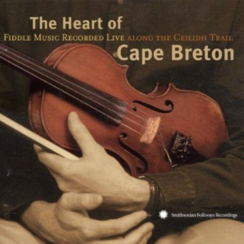 Heart Of Cape Breton Music Along Ceilidh Trail - The Heart Of Cape Breton: Fiddle Music Recorded Live Along The Ceilidh Trail [CD]