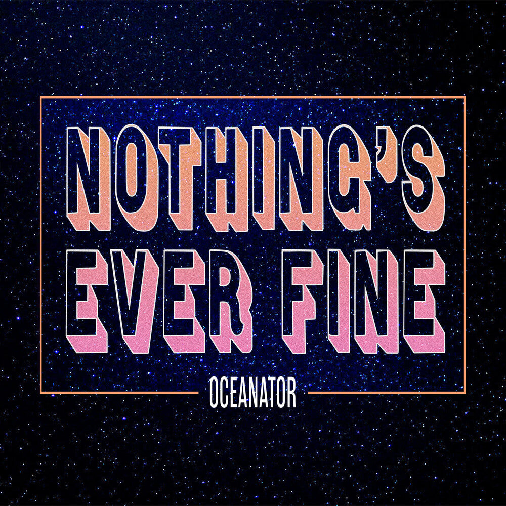 Oceanator - Nothing's Ever Fine [Digipak]