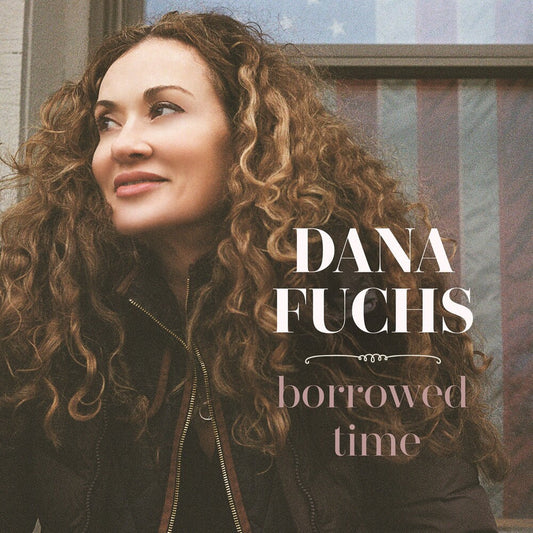Dana Fuchs - Borrowed Time Music CD