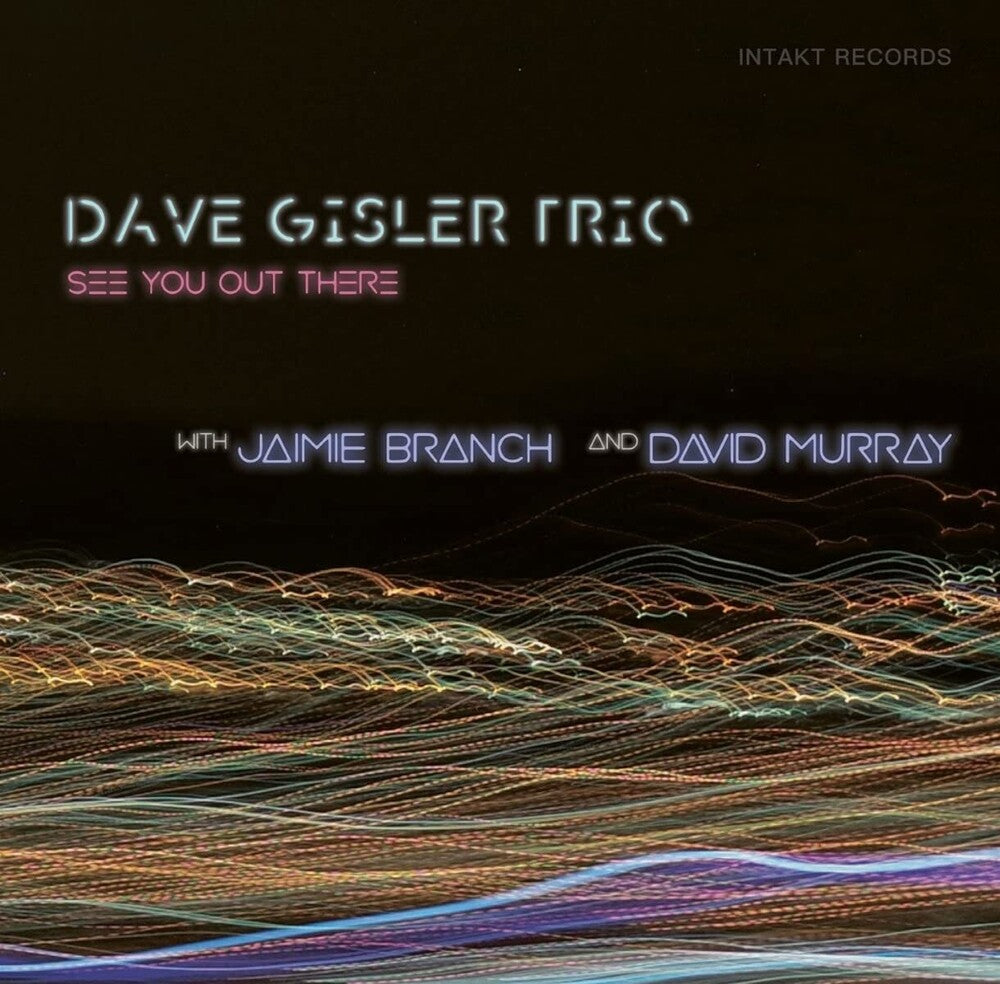 Dave Gisler Trio W. Jaimie Branch & David Murray - See You Out There [CD]