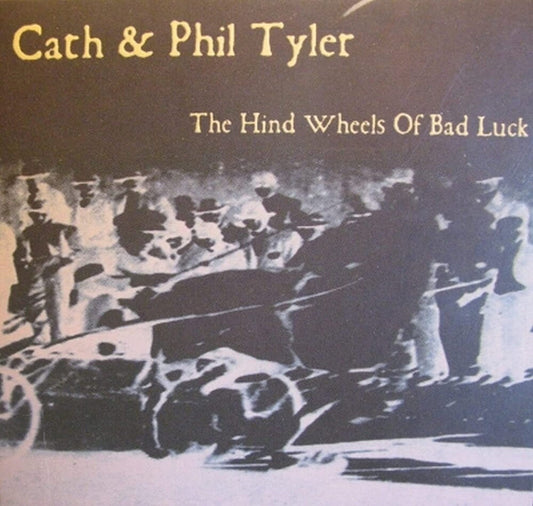 Cath Tyler  & Phil - Hind Wheels Of Bad Luck (Uk) Music CD