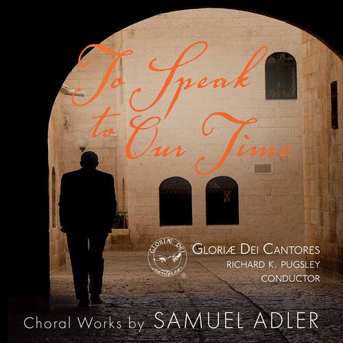 Adler / Gloriae Dei Cantores - To Speak To Our Time - Super Audio CD