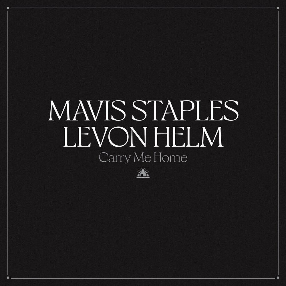 Mavis Staples & Levon Helm - Carry Me Home [LP] Vinyl Record