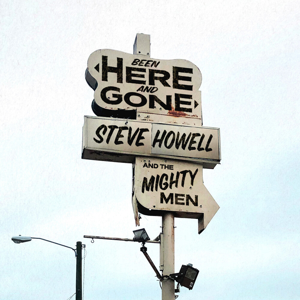 Steve Howell & The Mighty Men - Been Here & Gone [CD]