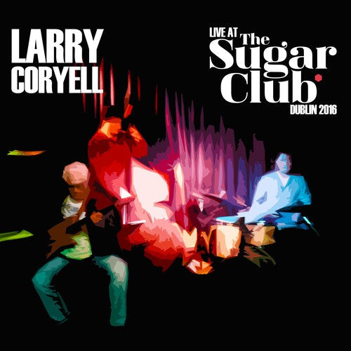 Coryell,larry - Live At The Sugar Club: Dublin 2016 - Music CD